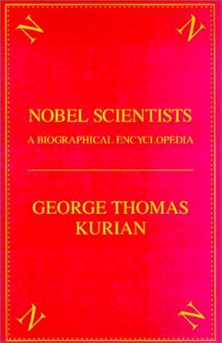 Nobel Scientists (A Biographical Encyclopedia) by George Thomas Kurian, 9781573929271