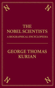 Nobel Scientists (A Biographical Encyclopedia) by George Thomas Kurian, 9781573929271