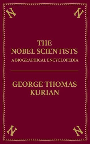 Nobel Scientists (A Biographical Encyclopedia) by George Thomas Kurian, 9781573929271