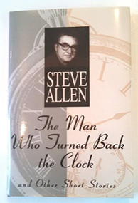 Man Who Turned Back the Clock by Steve Allen, 9781573920025
