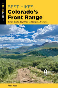 Best Hikes Colorado's Front Range by Abbie Mood, 9781493066889