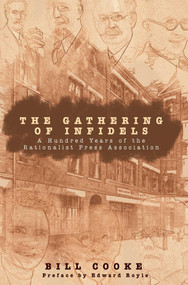 Gathering of Infidels (A Hundred Years of the Rationalist Press Association) by Bill Cooke, 9781591021964