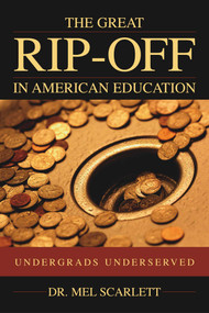Great Rip-Off in American Education (Undergrads Underserved) by Mel Scarlett, 9781591020318