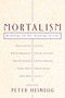 Mortalism (Readings on the Meaning of Life) by Peter Heinegg, 9781591020424