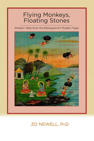 Flying Monkeys, Floating Stones (Wisdom Tales from the Ramayana for Modern Yogis) by Andrea Killam, Zo Newell, 9780893892838
