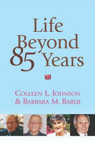 Life Beyond 85 Years by Colleen L. Johnson, Barbara M. Barer, 9781591020882