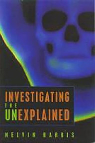 Investigating the Unexplained by Melvin Harris, 9781591021087