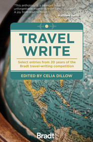 Travel Write (Select entries from 20 years of the Bradt travel-writing competition) by Celia Dillow, 9781784778491