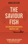 The Saviour Fish (Life and Death on Africa's Greatest Lake) by Mark Weston, 9781789048582