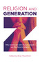 Religion and Generation Z (Why Seventy Per Cent of Young People Say They Have No Religion) by Brian Mountford, 9781789049312
