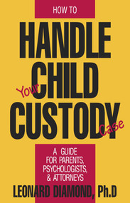How to Handle Your Child Custody Case - 9780879755430 by Leonard Diamond, 9780879755430