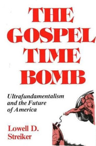 Gospel Time Bomb by Lowell D. Streiker, 9780879752590