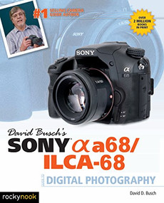 David Busch's Sony Alpha a68/ILCA-68 Guide to Digital Photography by David D. Busch, 9781681981666