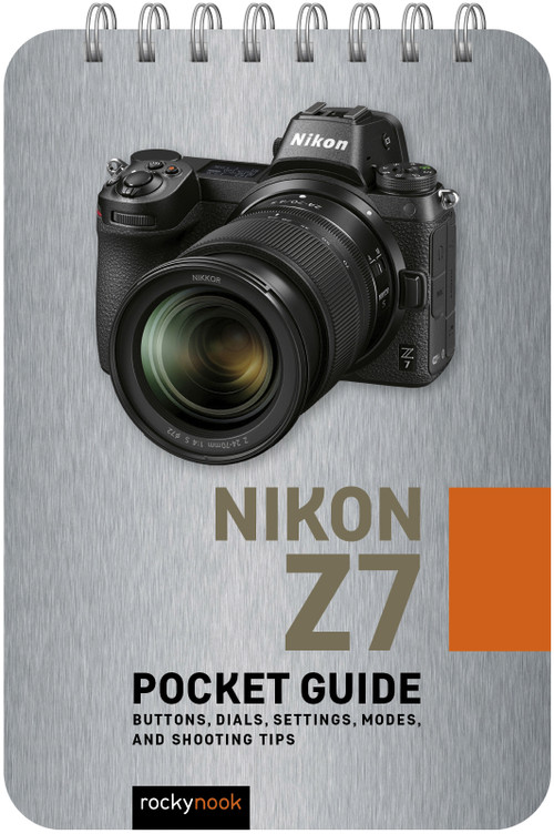 Nikon Z7: Pocket Guide (Buttons, Dials, Settings, Modes, and Shooting Tips) by Rocky Nook, 9781681987033