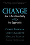 Change (How to Turn Uncertainty Into Opportunity) by Curtis Bateman, Curtis Garbett, Marché Barney, Andy Cindrich, 9781642507942