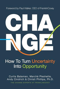 Change (How to Turn Uncertainty Into Opportunity (Career Advice and Leadership Mentoring)) by Curtis Bateman, Marche Pleshette, Andy Cindrich, Christi Phillips, 9781642507942