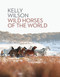 Wild Horses of the World by Kelly Wilson, 9780143772910