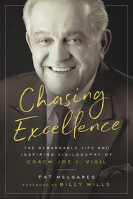 Chasing Excellence (The Remarkable Life and Inspiring Vigilosophy of Coach Joe I. Vigil) by Billy Mills, Pat Joseph Melgares, 9781733188739