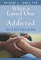 When a Loved One Is Addicted (How to Offer Hope and Help) by Gregory L. Jantz Ph.D., Keith Wall, 9781628629880