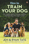 How to Train Your Dog by Jannifer Tate, 9781761042782