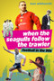 When the Seagulls Follow the Trawler (English Football in the 1990s) by Tom Whitworth, 9781785317613