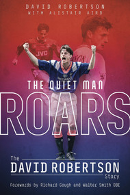 The Quiet Man Roars (The David Robertson Story) by Alistair Aird, David Robertson, 9781785317668