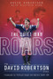 The Quiet Man Roars (The David Robertson Story) by Alistair Aird, David Robertson, 9781785317668