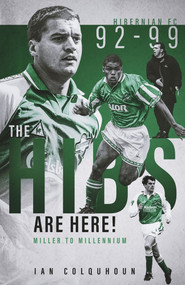 The Hibs are Here (Miller to Millennium) by Ian Colquhoun, 9781785318290