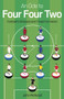 An Ode to Four Four Two (Football's Simplest and Finest Formation) by John McNicoll, 9781785318382