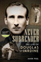 Never Surrender (The Life of Douglas Jardine) by Mark Peel, 9781785319921