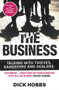 The Business (Talking With Thieves, Gangsters and Dealers) by Dick Hobbs, 9781789464146