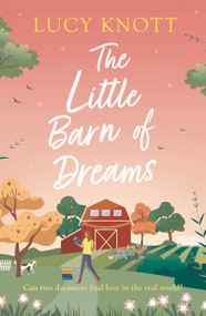 Dreaming of You (An absolutely heart-warming and bookish romance for 2024, perfect for fans of cosy reads) by Lucy Knott, 9781800246232