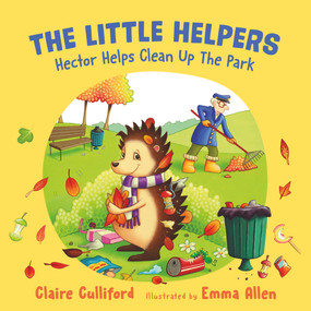 The Little Helpers: Hector Helps Clean Up the Park by Claire Culliford, Emma Allen, 9781800318595