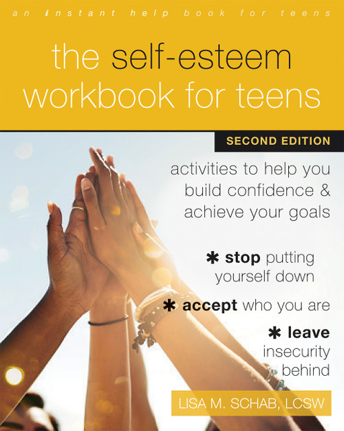 The Self-Esteem Workbook for Teens (Activities to Help You Build Confidence and Achieve Your Goals) - 9781648480003 by Lisa M. Schab, 9781648480003