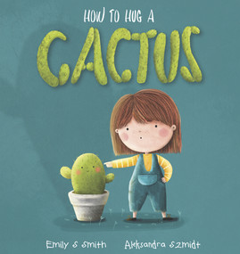 How To Hug A Cactus by Emily S Smith, 9781922503176
