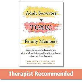 Adult Survivors of Toxic Family Members (Tools to Maintain Boundaries, Deal with Criticism, and Heal from Shame After Ties Have Been Cut) by Sherrie Campbell, Wendy T. Behary, 9781684039289