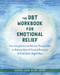 The DBT Workbook for Emotional Relief (Fast-Acting Dialectical Behavior Therapy Skills to Balance Out-of-Control Emotions and Find Calm Right Now) by Sheri Van Dijk, 9781684039647