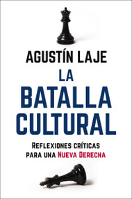 La batalla cultural (Reflexiones críticas para una Nueva Derecha) (Spanish Edition) by Agustin Laje, 9781400238415