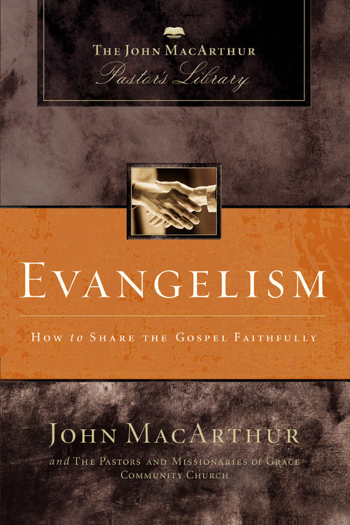Evangelism (How to Share the Gospel Faithfully) by John F. MacArthur, Grace Community Church Staff, 9780310136699