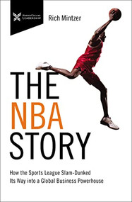 The NBA Story (How the Sports League Slam-Dunked Its Way into a Global Business Powerhouse) - 9781400232789 by Rich Mintzer, Eric Mintzer, 9781400232789