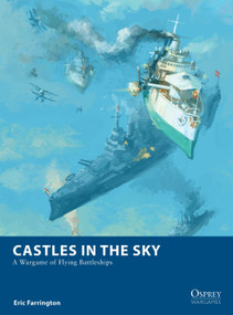 Castles in the Sky (A Wargame of Flying Battleships) by Eric Farrington, Michael Doscher, 9781472844965