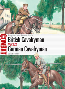 British Cavalryman vs German Cavalryman (Belgium and France 1914) by Alan Steele, Raffaele Ruggeri, 9781472848826