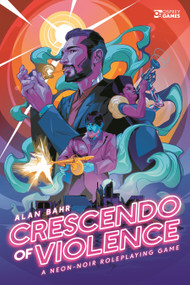 Crescendo of Violence (A Neon-Noir Roleplaying Game) by Alan Bahr, Andrew Thompson, 9781472847652