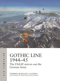 Gothic Line 1944-45 (The USAAF starves out the German Army) by Thomas McKelvey Cleaver, Anastasios Polychronis, 9781472853417