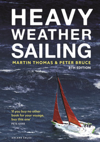 Heavy Weather Sailing 8th edition by Martin Thomas, Peter Bruce, 9781472992604