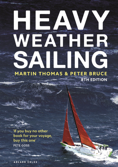 Heavy Weather Sailing 8th edition by Martin Thomas, Peter Bruce, 9781472992604