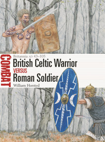 British Celtic Warrior vs Roman Soldier (Britannia AD 43-105) by William Horsted, Adam Hook, 9781472850898