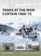 Tanks at the Iron Curtain 1960-75 by Steven J. Zaloga, Felipe Rodríguez, 9781472848161