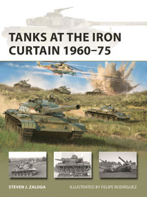 Tanks at the Iron Curtain 1960-75 by Steven J. Zaloga, Felipe Rodríguez, 9781472848161