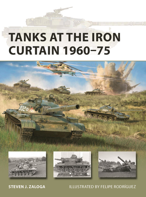 Tanks at the Iron Curtain 1960-75 by Steven J. Zaloga, Felipe Rodríguez, 9781472848161
